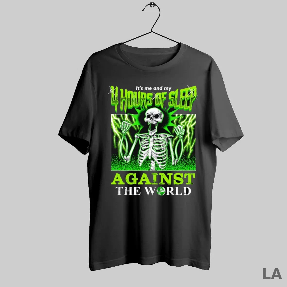 Original Skeleton Its Me And My 4 Hours Of Sleep Against The World - clothing by TeeHivey.com