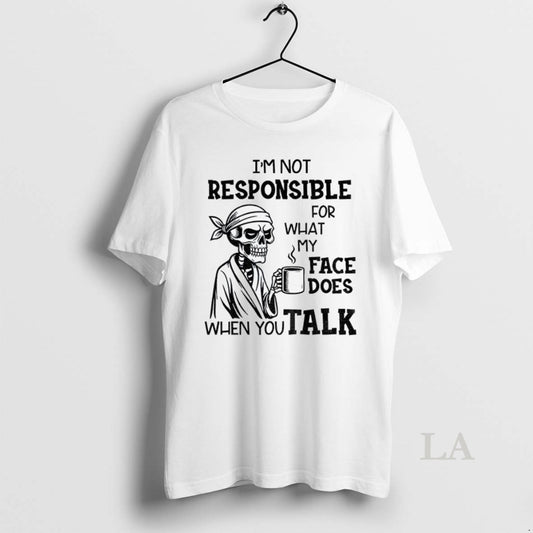 Original Skeleton Drink Coffee Im Not Responsible For What My Face Does When You Talk - clothing by TeeHivey.com