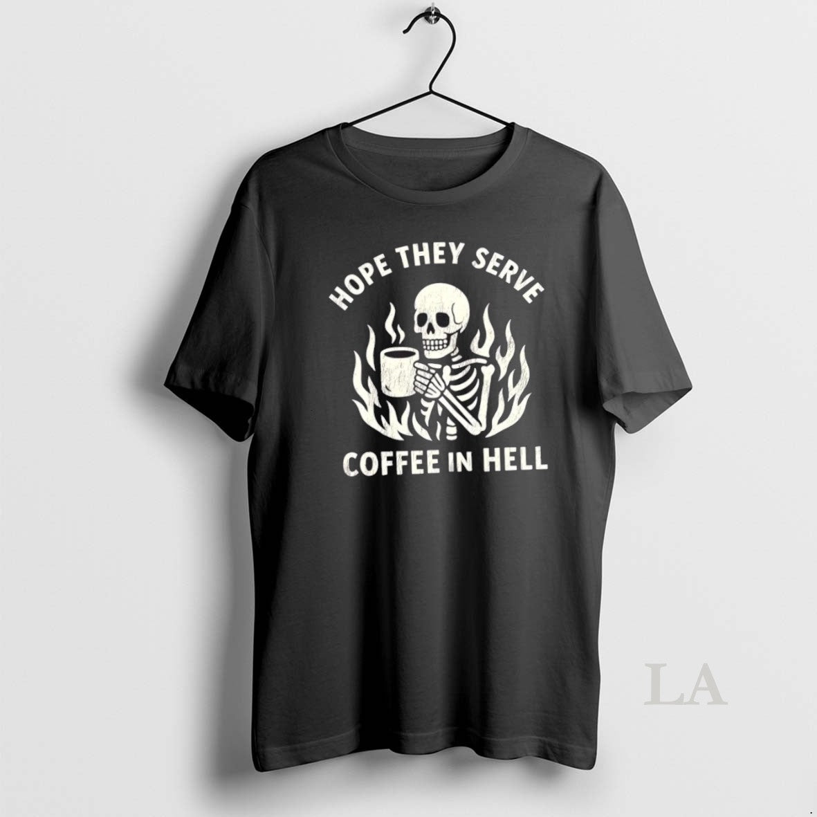 Original Skeleton Hope They Serve Coffee In Hell - clothing by TeeHivey.com