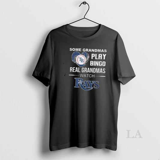Original Some Grandmas Play Bingo Real Grandmas Watch Tampa Bay Rays 2025 - clothing by TeeHivey.com