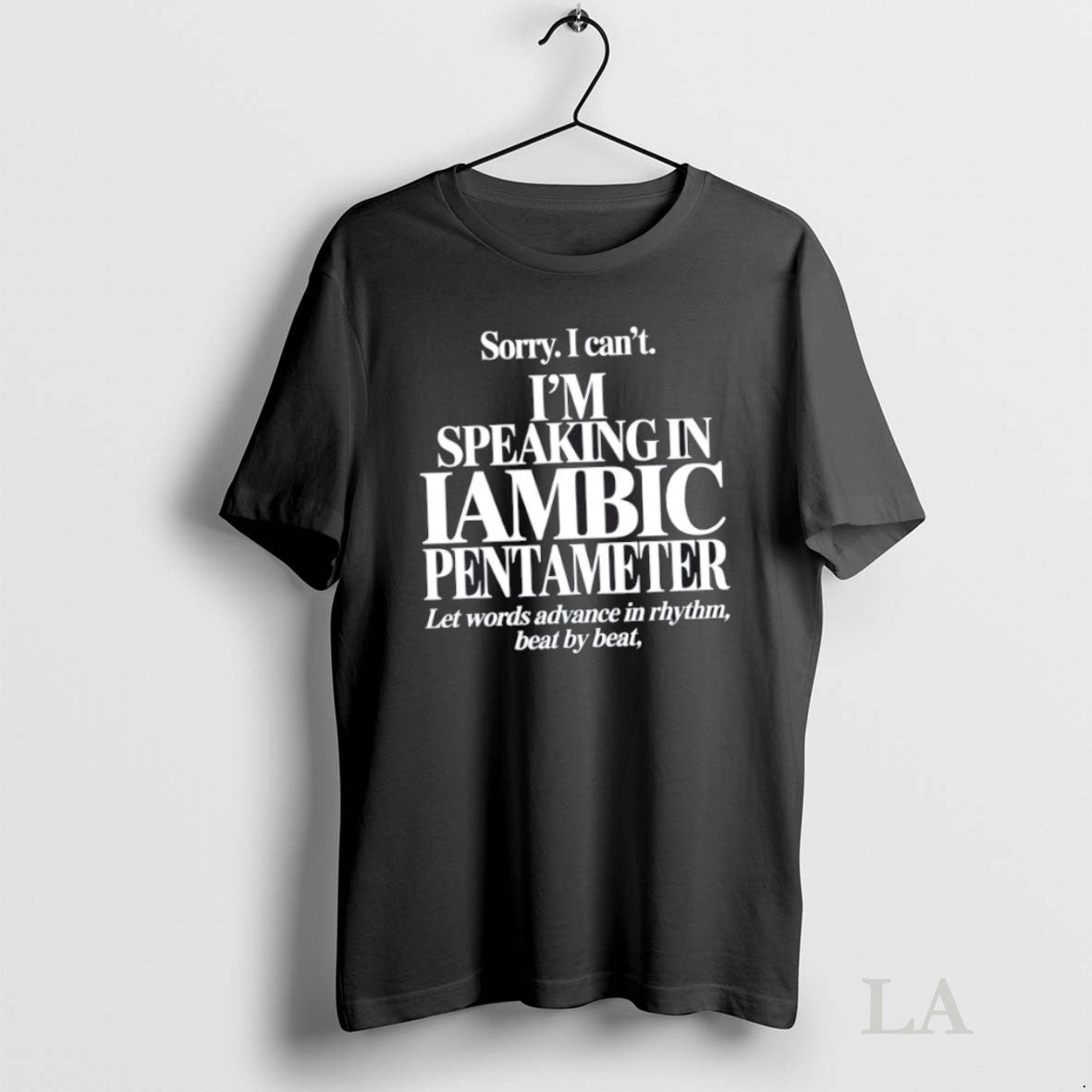 Original Sorry I Cant Im Speaking In Iambic Pentameter - clothing by TeeHivey.com