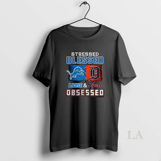 Original Stressed Blessed Detroit Lions And Detroit Tigers Obsessed Fans - clothing by TeeHivey.com