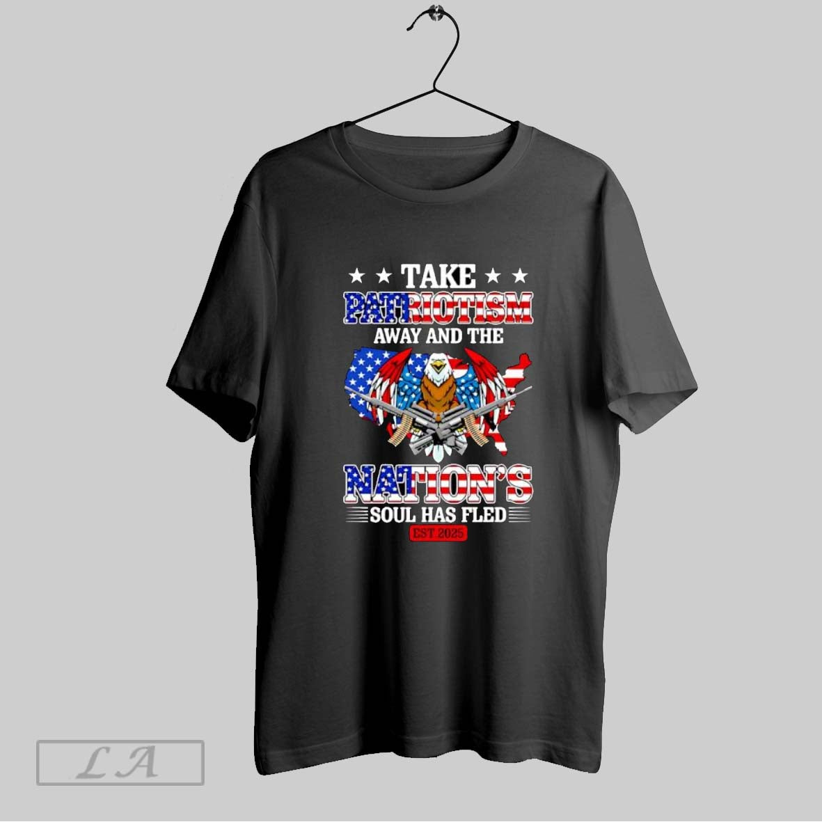 Original Take Patriotism Away And The Nations Soul Has Fled 2025 T Shirt