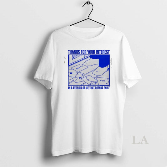 Original Thanks For Your Interest In A Version Of Me That Doesnt Exist - clothing by TeeHivey.com