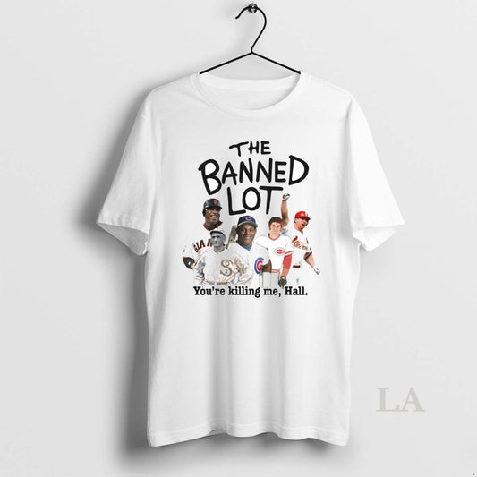 Original The Banned Lot Youre Killing Me Hall Players - clothing by TeeHivey.com