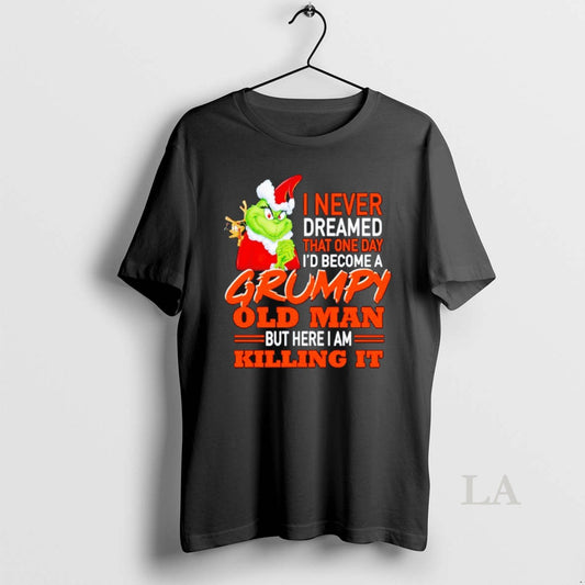 Original The Grinch I Never Dreamed That One Day Id Become A Grumpy Old Man - clothing by TeeHivey.com