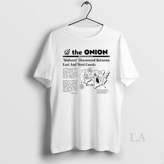 Original The Onion Midwest Discovered Between East And West Coasts - clothing by TeeHivey.com
