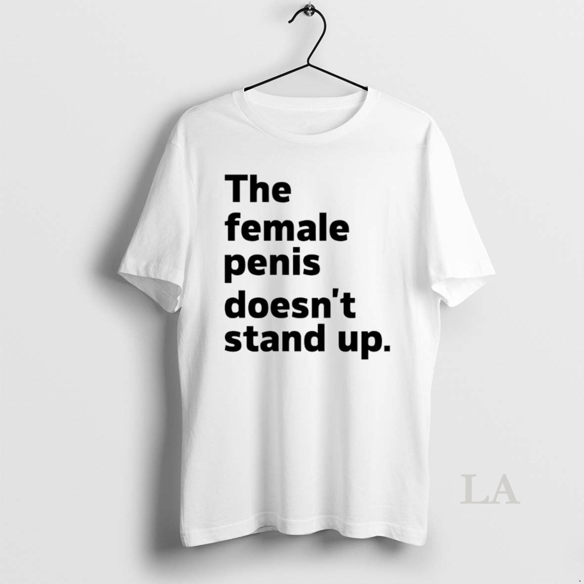 Original The Female Penis Doesnt Stand Up - clothing by TeeHivey.com