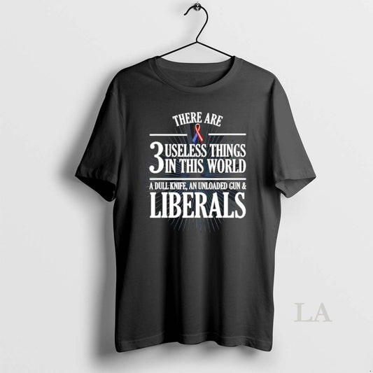 Original There Are 3 Useless Things In This World A Dull Knife An Unloaded Gun - clothing by TeeHivey.com