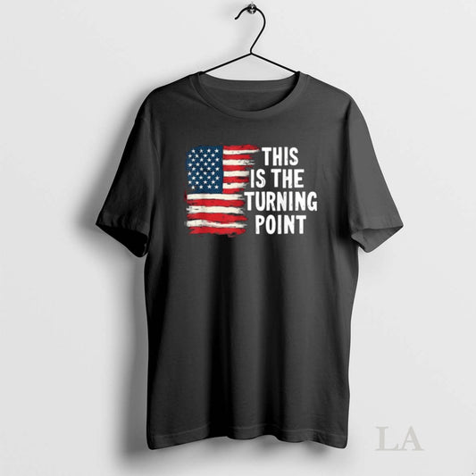 Original This Is The Turning Point Tee Usa Flag