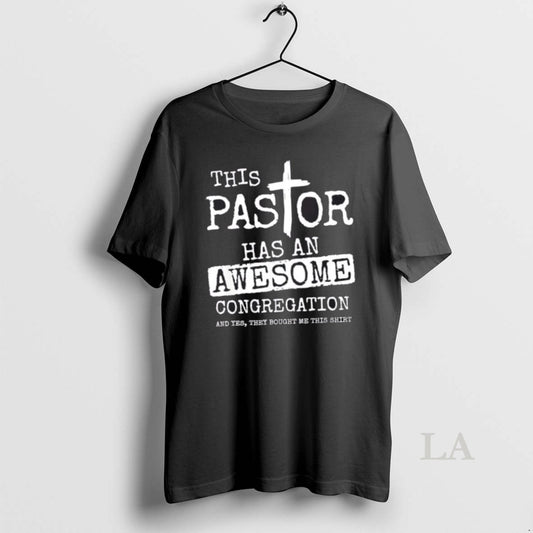Original This Pastor Has An Awesome Congregation And Yes They Bought Me This - clothing by TeeHivey.com