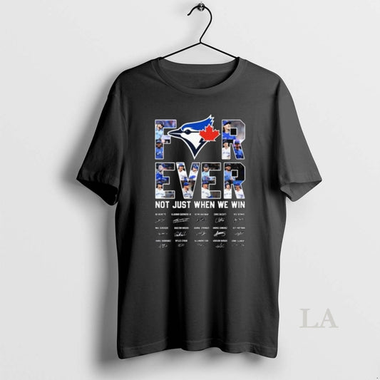 Original Toronto Blue Jays Forever Not Just When We Win Signatures 2025 Long Sleve - clothing by TeeHivey.com