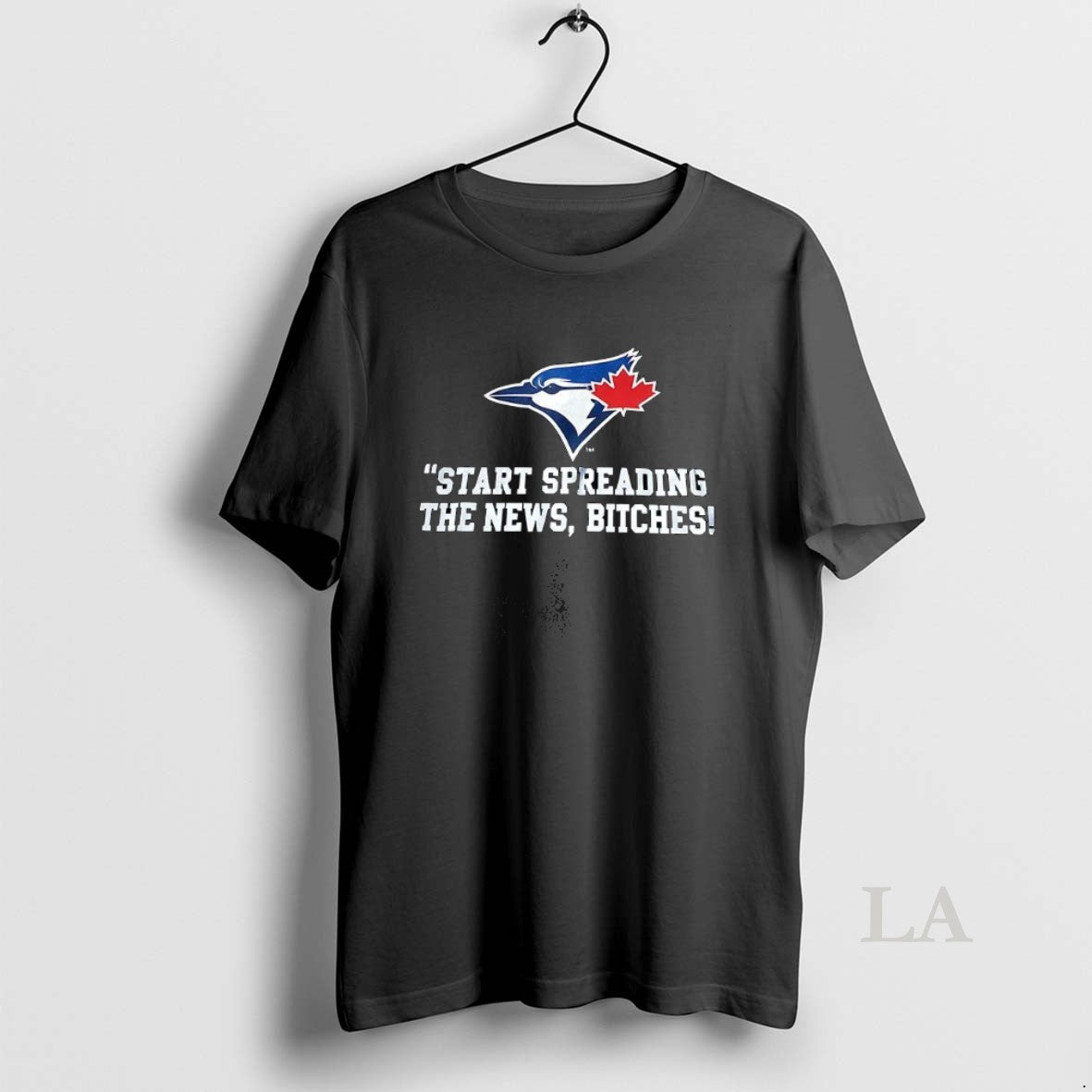 Original Toronto Blue Jays Start Spreading The News Bitches - clothing by TeeHivey.com