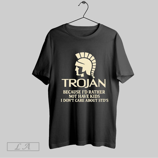 Original Trojan Because Id Rather Not Have Kids I Dont Care About Stds