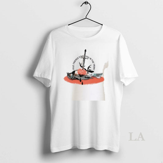 Original True Friends Stab You In The Front - clothing by TeeHivey.com