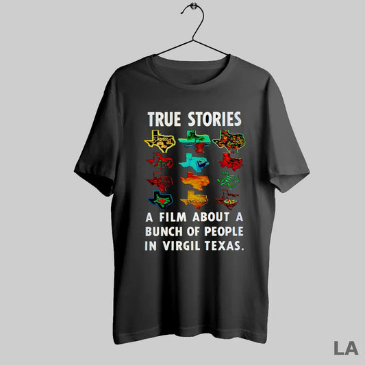 Original True Stories A Film About A Bunch Of People In Virgil Texas - clothing by TeeHivey.com
