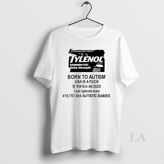 Original Tylenol Born To Autism Usa Is A Fuck Kill Em All - clothing by TeeHivey.com