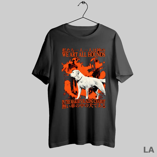 Original We Art All Hounds In The Makers Blazing Chariot - clothing by TeeHivey.com