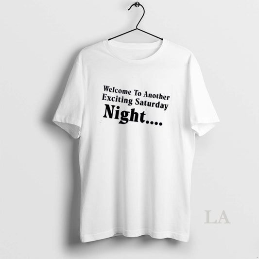 Original Welcome To Another Exciting Saturday Night Quote