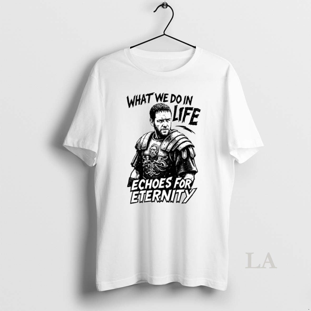 Original What We Do In Life Echoes In Eternity - clothing by TeeHivey.com
