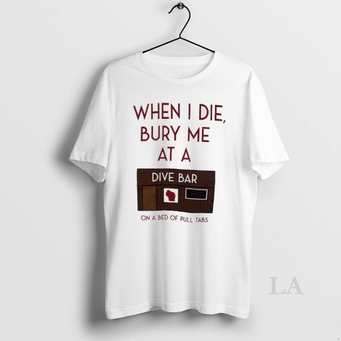 Original When I Die Bury Me At A Dive Bar On A Bed Of Pull - clothing by TeeHivey.com