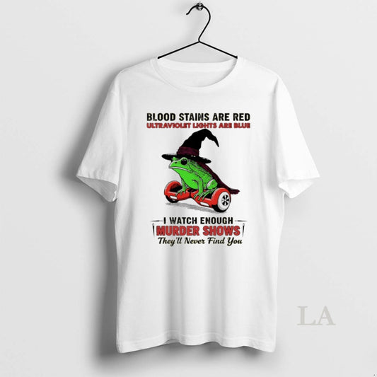 Original Wizard Frog Blood Stains Are Red Ultraviolet Lights Are Blue I Watch Enough Murder - clothing by TeeHivey.com