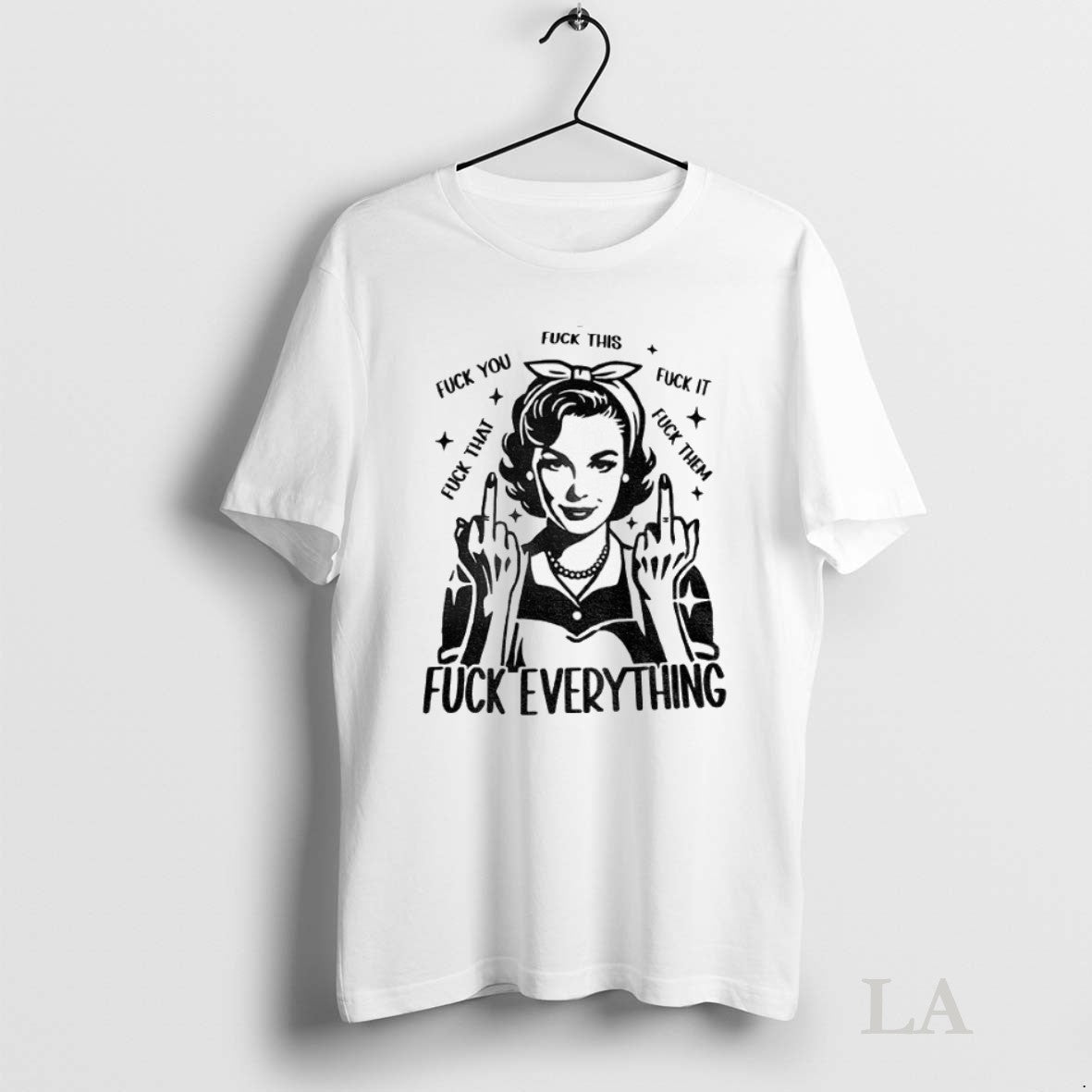 Original Woman Fuck This Fuck You Fuck It Fuck That Fuck Them Fuck Everything - clothing by TeeHivey.com