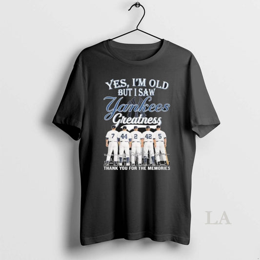 Original Yes Im Old But I Saw New York Yankees Legends Greatness