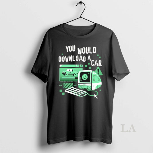Original You Would Download A Car - clothing by TeeHivey.com