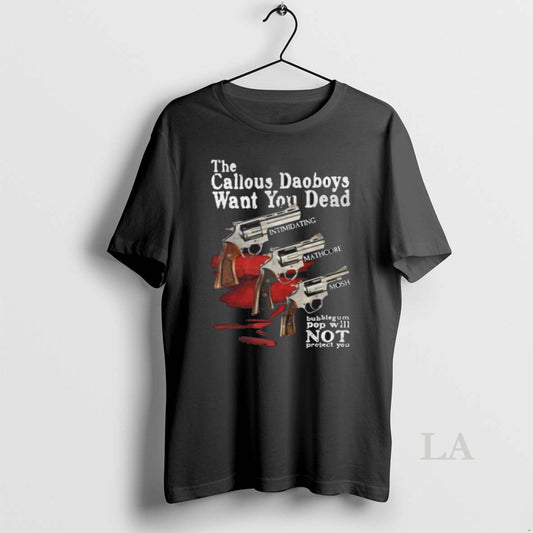 Original The Callous Daoboys Want You Dead New Men - clothing by TeeHivey.com