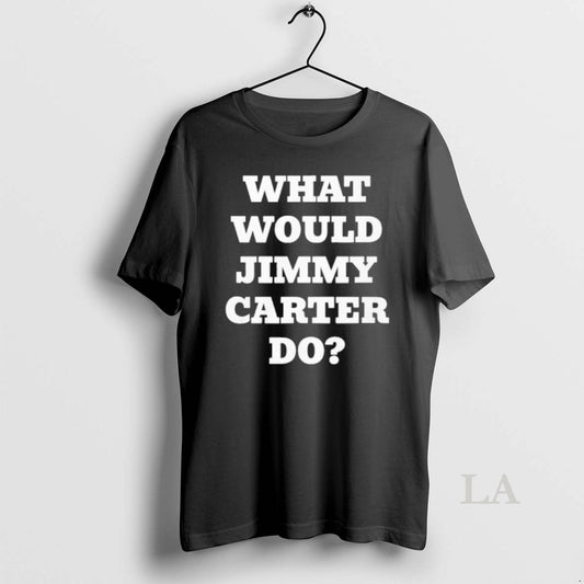 Original What Would Jimmy Carter Do
