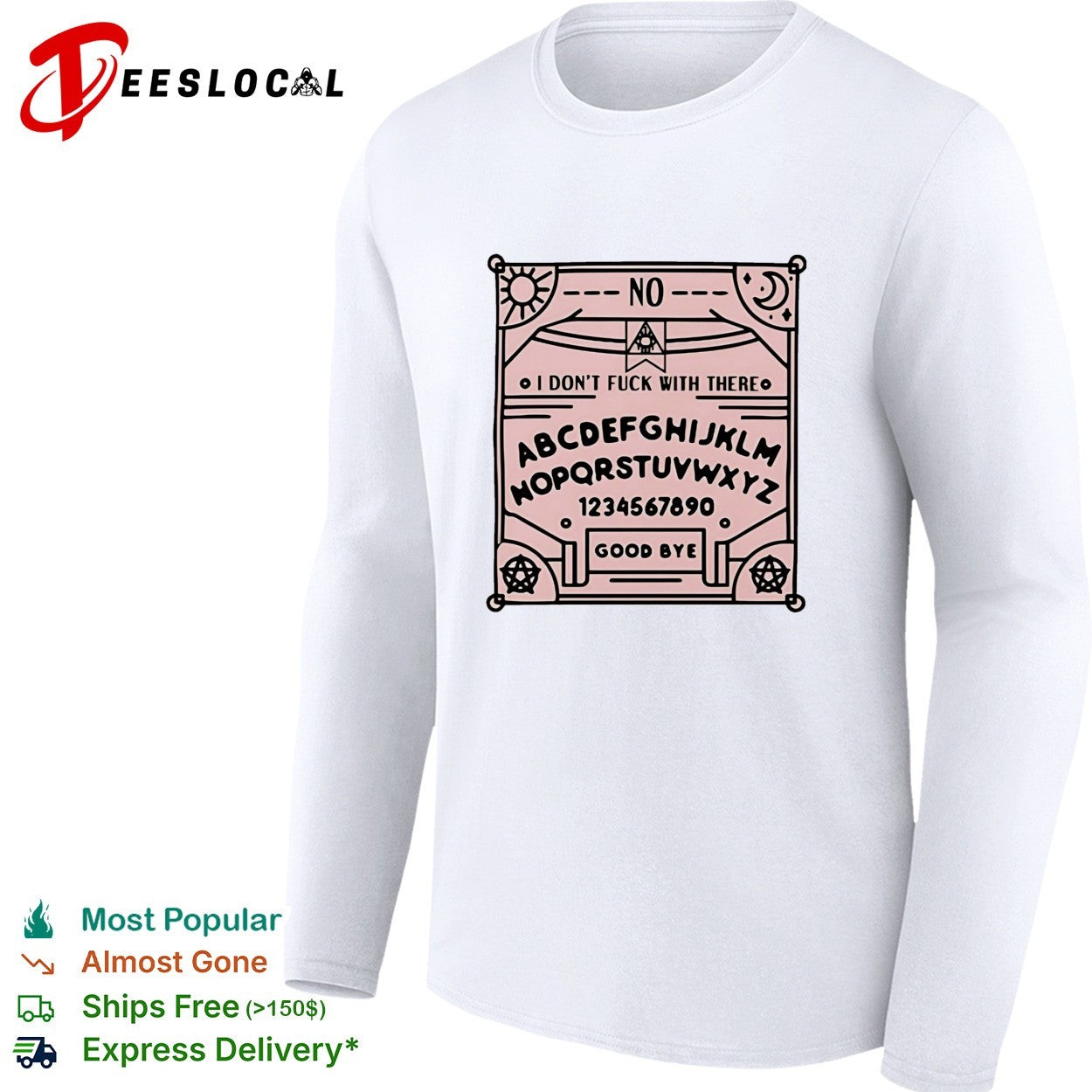 Ouija board I don’t fuck with there shirt