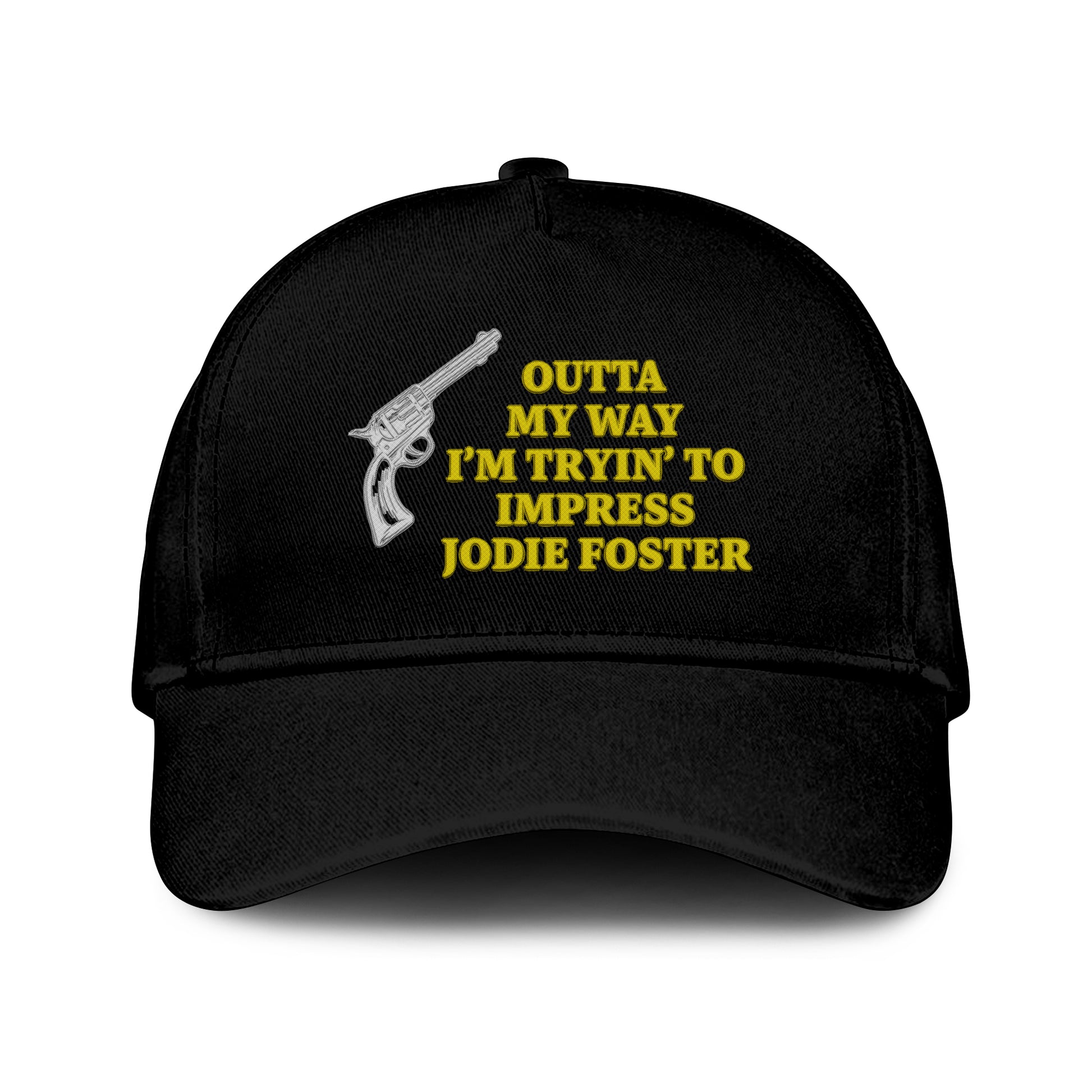 Outta My Way I’m Tryin’ To Impress Jodie Foster Hat