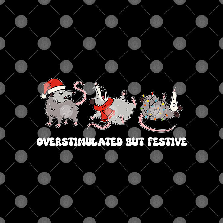 Overstimulated But Festive Possum Christmas Shirt