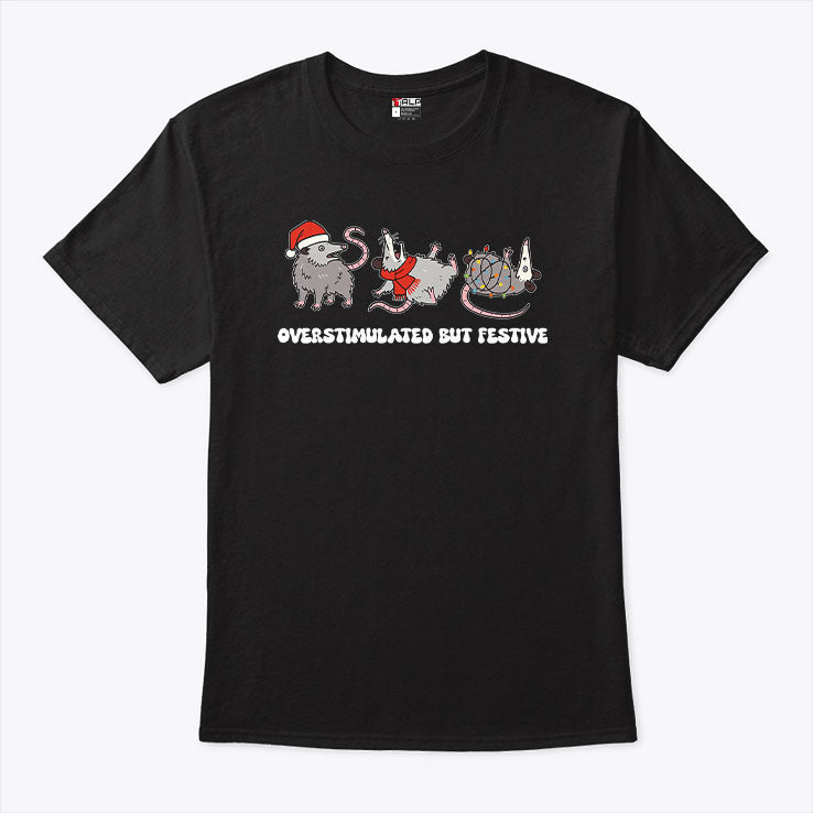 Overstimulated But Festive Possum Christmas Shirt