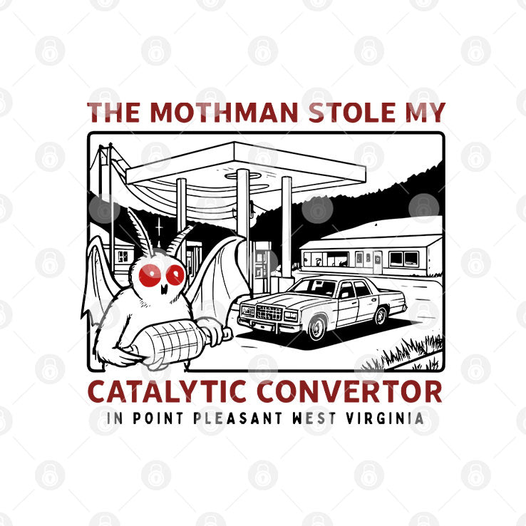 Parody Movie The Mothman Stole My Catalytic Convertor In Point Pleasant West Virginia Shirt