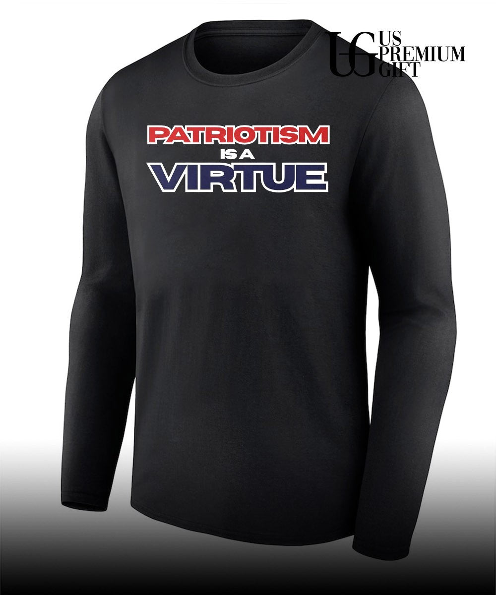 Patriotism Is a Virtue shirt