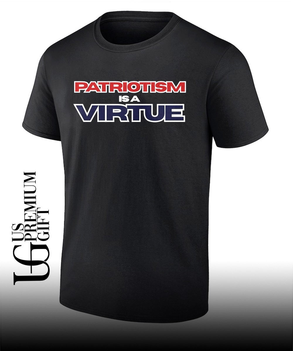 Patriotism Is a Virtue shirt
