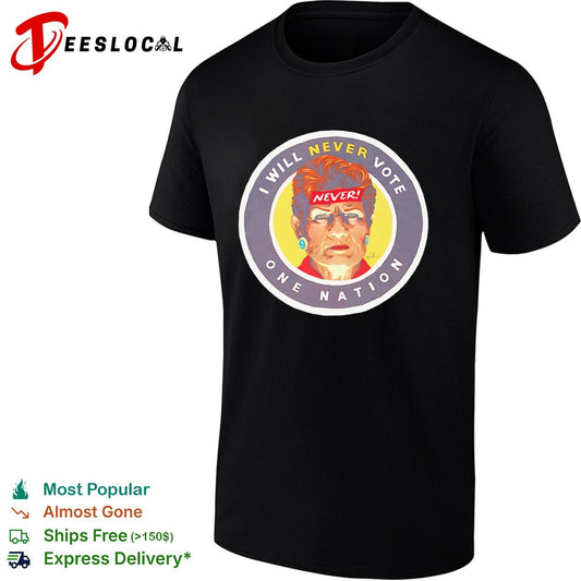 Pauline Hanson One Nation woman I will never vote shirt