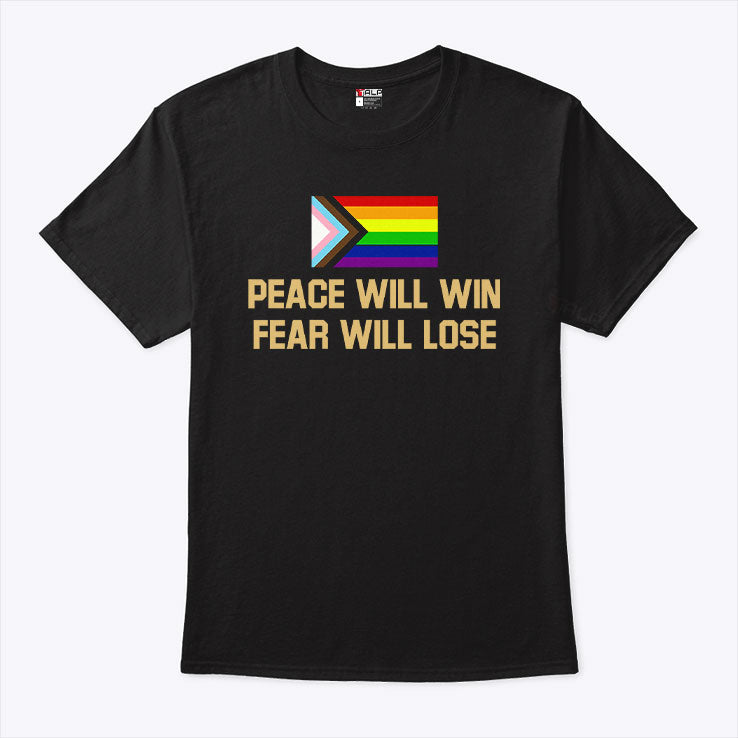 Peace Will Win Fear Will Lose LGBTQIA+ Shirt