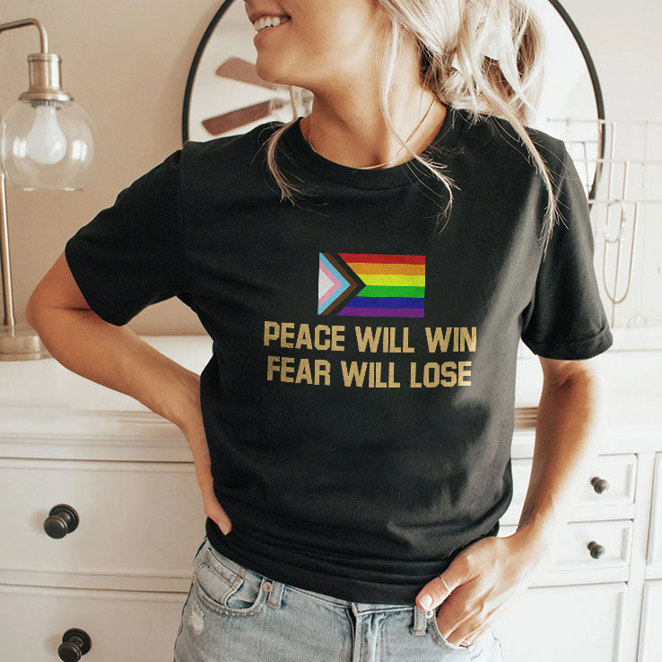 Peace Will Win Fear Will Lose LGBTQIA+ Shirt