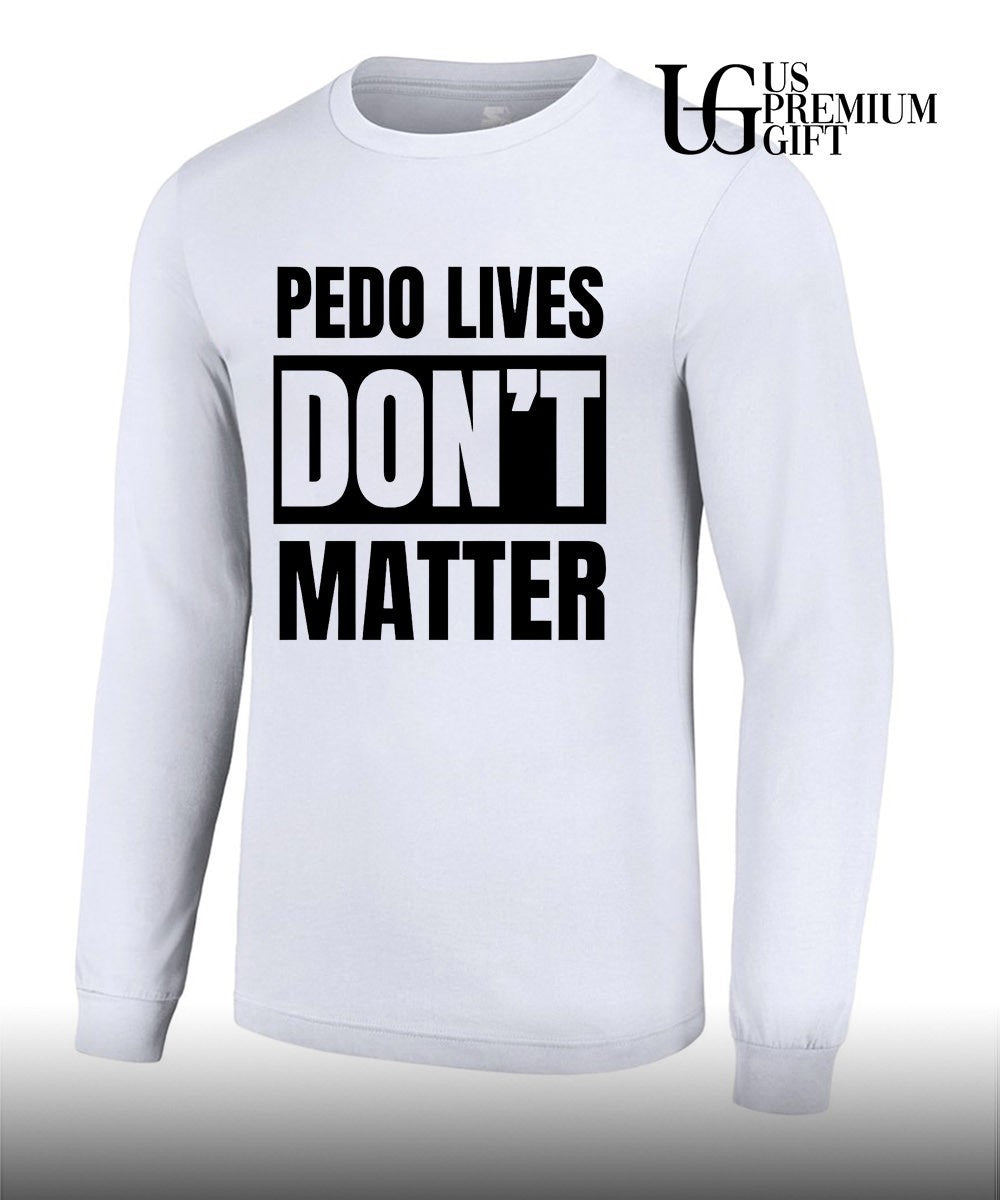 Pedo Lives Don’t Matter T-shirt