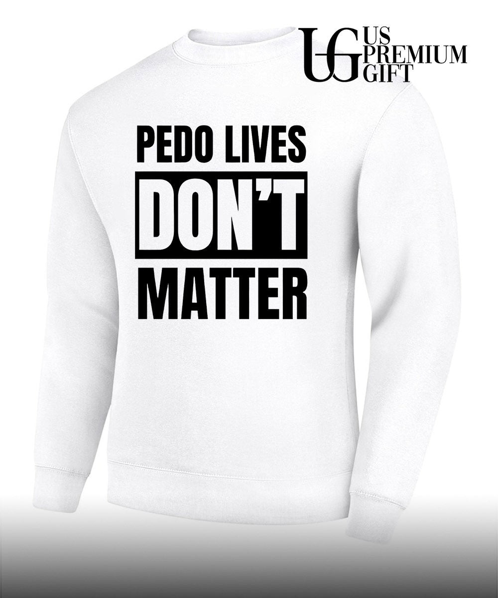 Pedo Lives Don’t Matter T-shirt