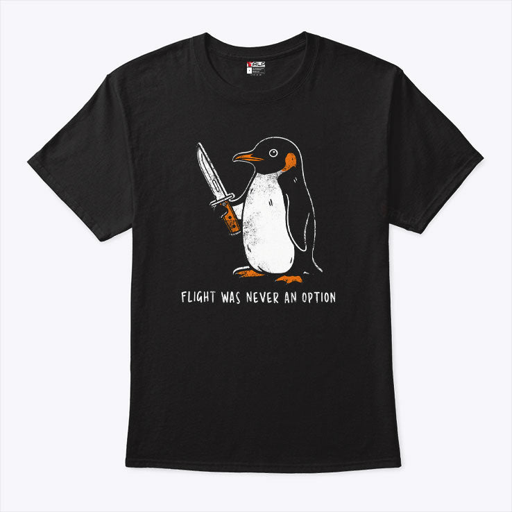 Penguin Flight Was Never An Option T Shirt