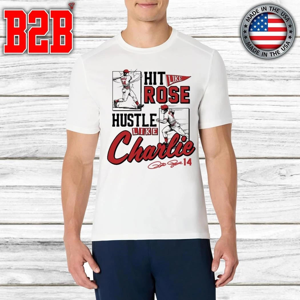 Pete Rose Hit Like Pete Hustle Like Charlie Shirt