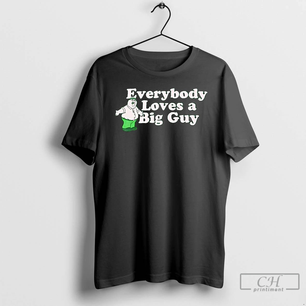Peter Griffin Everybody Loves A Big Guy T Shirts - clothing by TeeHivey.com