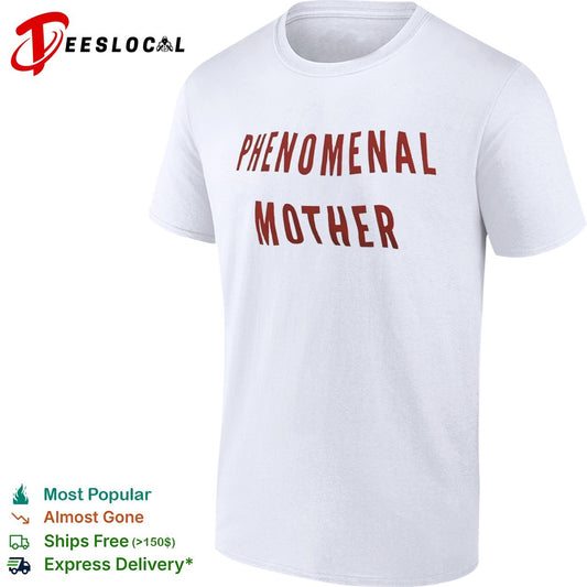 Phenomenal Mother shirt