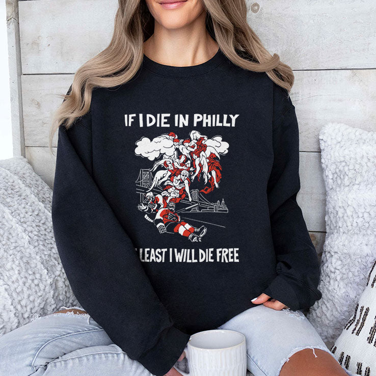 Philadelphia Flyers If I Die In Philly At Least I Will Die Free T Shirt