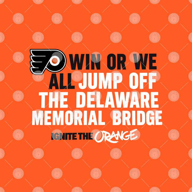 Philadelphia Flyers Win Or We All Jump Off The Delaware Memorial Bridge Shirt