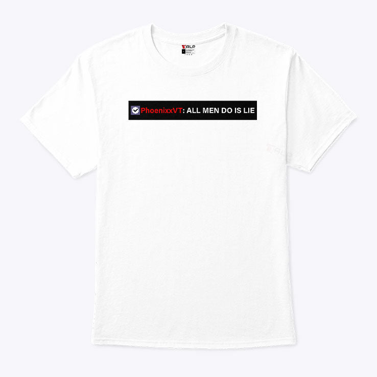 Phoenixxvt All Men Do Is Lie T Shirt